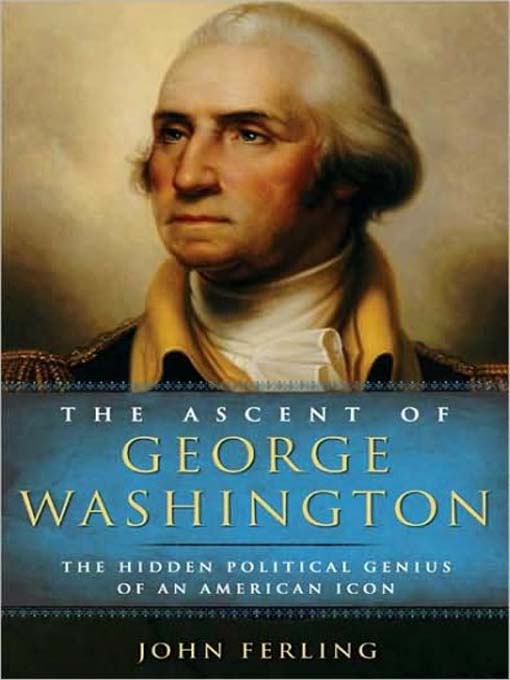 Title details for The Ascent of George Washington by John Ferling - Available